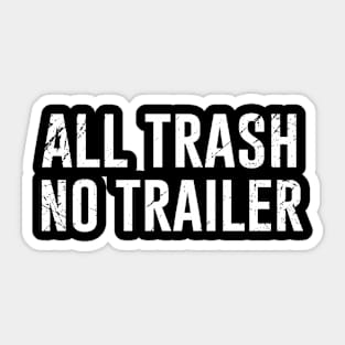 All Trash No Trailer Sticker